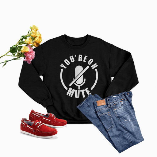 You're On Mute Sweat Shirt