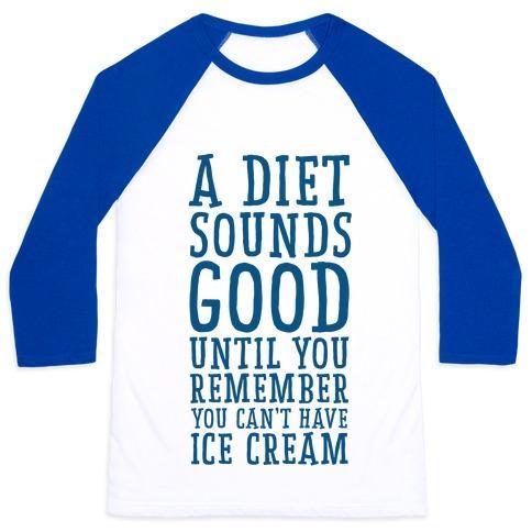 Virgin Teez  Baseball Tee A DIET SOUNDS GOOD UNTIL YOU REMEMBER YOU CAN'T HAVE ICE CREAM UNISEX CLASSIC BASEBALL TEE