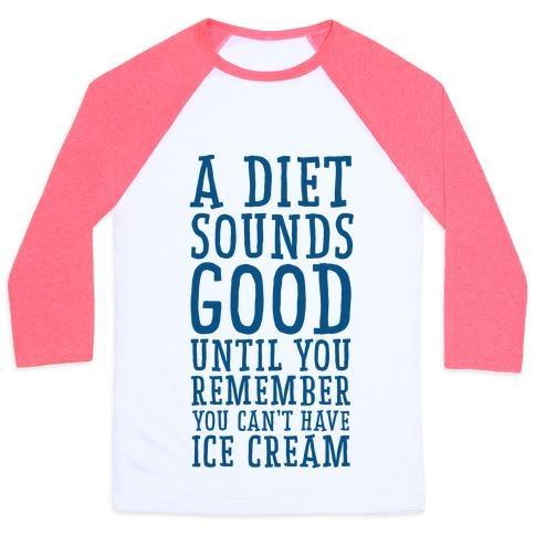 Virgin Teez  Baseball Tee A DIET SOUNDS GOOD UNTIL YOU REMEMBER YOU CAN'T HAVE ICE CREAM UNISEX CLASSIC BASEBALL TEE