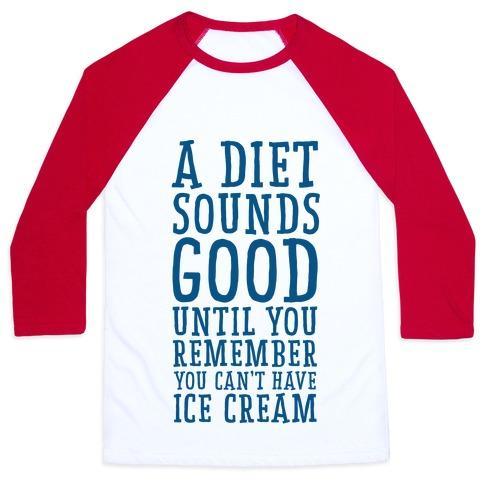 Virgin Teez  Baseball Tee A DIET SOUNDS GOOD UNTIL YOU REMEMBER YOU CAN'T HAVE ICE CREAM UNISEX CLASSIC BASEBALL TEE