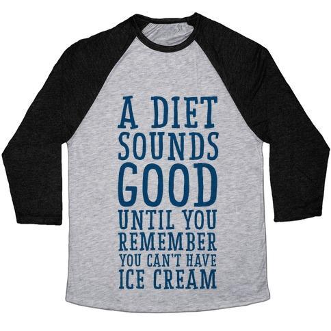 Virgin Teez  Baseball Tee A DIET SOUNDS GOOD UNTIL YOU REMEMBER YOU CAN'T HAVE ICE CREAM UNISEX TRI-BLEND BASEBALL TEE