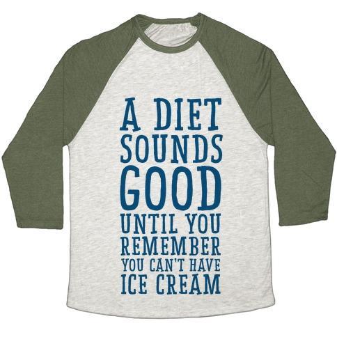 Virgin Teez  Baseball Tee A DIET SOUNDS GOOD UNTIL YOU REMEMBER YOU CAN'T HAVE ICE CREAM UNISEX TRI-BLEND BASEBALL TEE