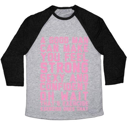 Virgin Teez  Baseball Tee Unisex Tri-Blend Baseball Tee / small / Athletic Gray / Black A GOOD MAN CAN MAKE YOU FEEL STRONG, SEXY, AND CONFIDENT UNISEX TRI-BLEND BASEBALL TEE