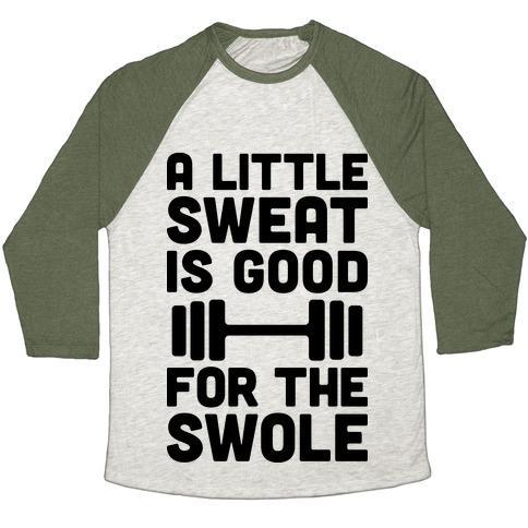 Virgin Teez  Baseball Tee Unisex Tri-Blend Baseball Tee / small / Oatmeal / Moss A LITTLE SWEAT IS GOOD FOR THE SWOLE UNISEX TRI-BLEND BASEBALL TEE