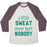 Virgin Teez  Baseball Tee Unisex Tri-Blend Baseball Tee / small / Oatmeal / Maroon A LITTLE SWEAT NEVER HURT NOBODY (TANK) UNISEX TRI-BLEND BASEBALL TEE