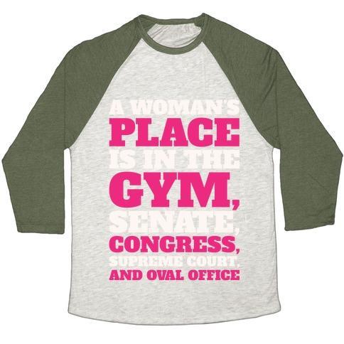 Virgin Teez  Baseball Tee Unisex Tri-Blend Baseball Tee / small / Oatmeal / Moss A WOMAN'S PLACE IS IN THE GYM SENATE CONGRESS SUPREME COURT AND OVAL OFFICE WHITE PRINT UNISEX TRI-BLEND BASEBALL TEE