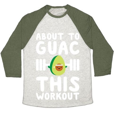 Virgin Teez  Baseball Tee ABOUT TO GUAC THIS WORKOUT UNISEX TRI-BLEND BASEBALL TEE