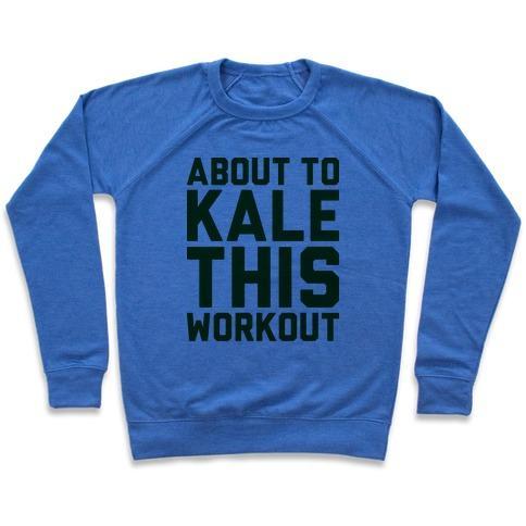 Virgin Teez  Pullover ABOUT TO KALE THIS WORKOUT CREWNECK SWEATSHIRT