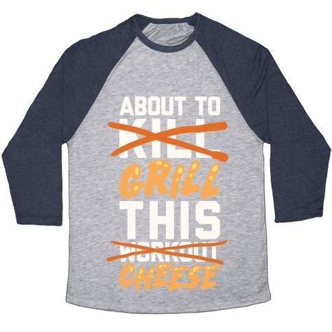 Virgin Teez  Baseball Tee ABOUT TO KILL THIS WORKOUT (GRILL THIS CHEESE) UNISEX TRI-BLEND BASEBALL TEE