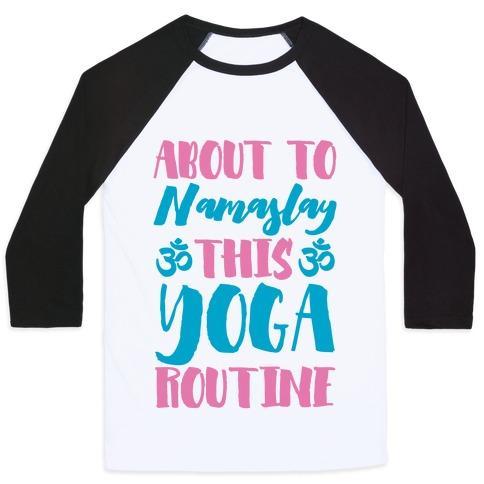 Virgin Teez  Baseball Tee ABOUT TO NAMASLAY THIS YOGA ROUTINE UNISEX CLASSIC BASEBALL TEE