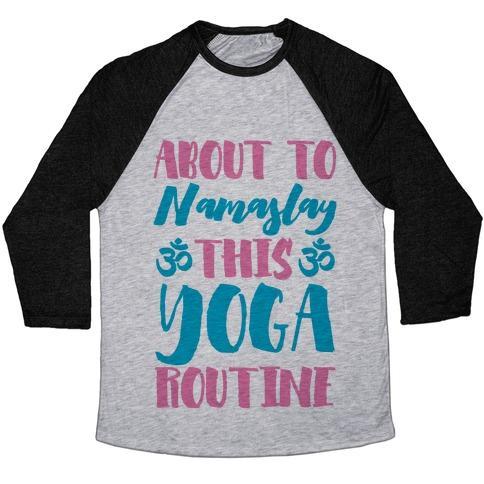 Virgin Teez  Baseball Tee ABOUT TO NAMASLAY THIS YOGA ROUTINE UNISEX TRI-BLEND BASEBALL TEE