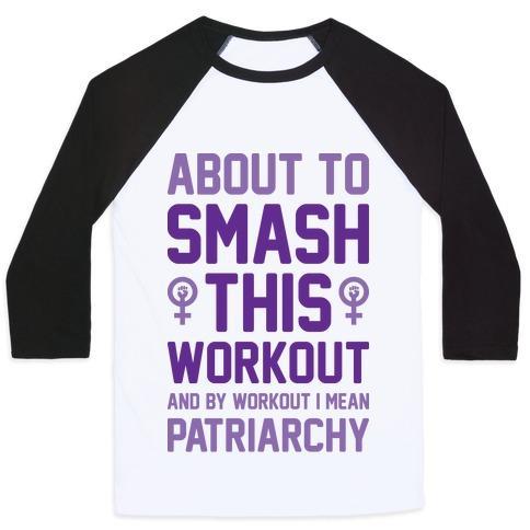 Virgin Teez  Baseball Tee ABOUT TO SMASH THIS WORKOUT AND BY WORKOUT I MEAN PATRIARCHY UNISEX CLASSIC BASEBALL TEE