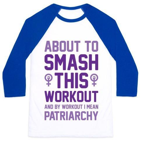 Virgin Teez  Baseball Tee ABOUT TO SMASH THIS WORKOUT AND BY WORKOUT I MEAN PATRIARCHY UNISEX CLASSIC BASEBALL TEE