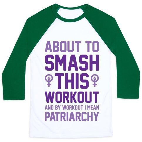 Virgin Teez  Baseball Tee ABOUT TO SMASH THIS WORKOUT AND BY WORKOUT I MEAN PATRIARCHY UNISEX CLASSIC BASEBALL TEE