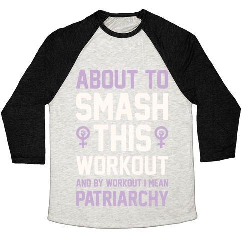 Virgin Teez  Baseball Tee ABOUT TO SMASH THIS WORKOUT AND BY WORKOUT I MEAN PATRIARCHY UNISEX TRI-BLEND BASEBALL TEE