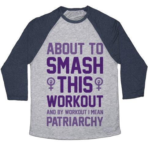 Virgin Teez  Baseball Tee ABOUT TO SMASH THIS WORKOUT AND BY WORKOUT I MEAN PATRIARCHY UNISEX TRI-BLEND BASEBALL TEE