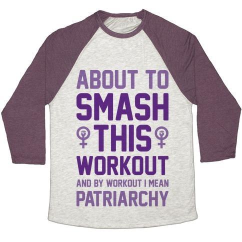 Virgin Teez  Baseball Tee ABOUT TO SMASH THIS WORKOUT AND BY WORKOUT I MEAN PATRIARCHY UNISEX TRI-BLEND BASEBALL TEE