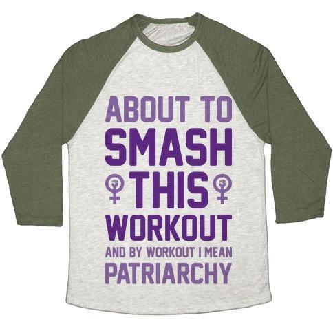 Virgin Teez  Baseball Tee ABOUT TO SMASH THIS WORKOUT AND BY WORKOUT I MEAN PATRIARCHY UNISEX TRI-BLEND BASEBALL TEE