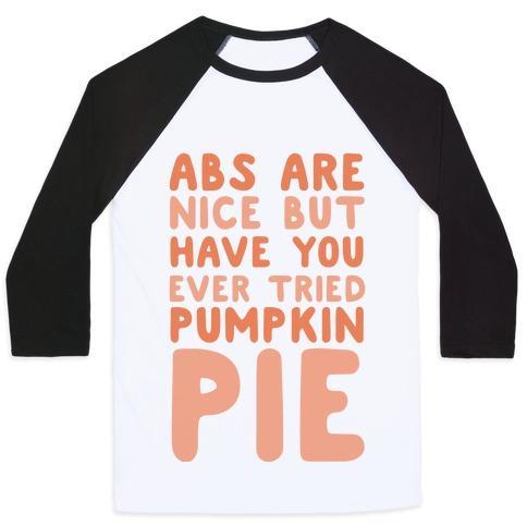 Virgin Teez  Baseball Tee ABS ARE NICE BUT HAVE YOU EVER TRIED PUMPKIN PIE UNISEX CLASSIC BASEBALL TEE