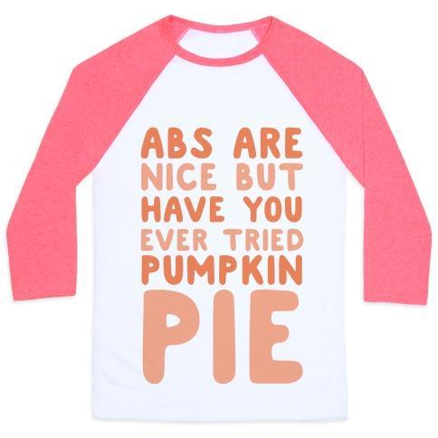 Virgin Teez  Baseball Tee ABS ARE NICE BUT HAVE YOU EVER TRIED PUMPKIN PIE UNISEX CLASSIC BASEBALL TEE