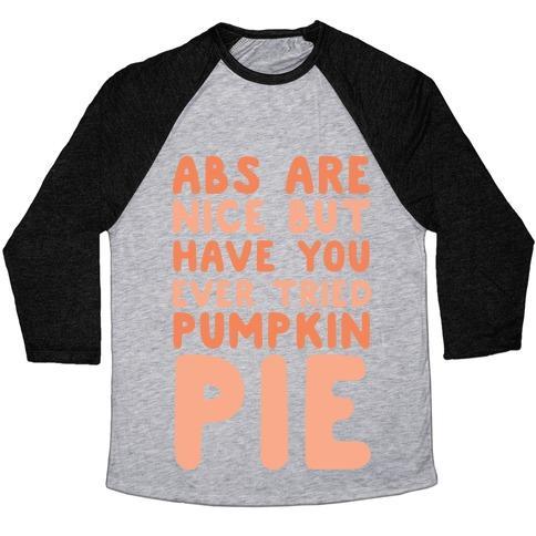 Virgin Teez  Baseball Tee ABS ARE NICE BUT HAVE YOU EVER TRIED PUMPKIN PIE UNISEX TRI-BLEND BASEBALL TEE