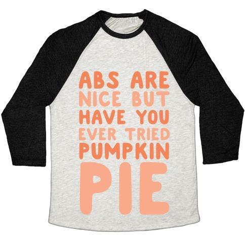 Virgin Teez  Baseball Tee ABS ARE NICE BUT HAVE YOU EVER TRIED PUMPKIN PIE UNISEX TRI-BLEND BASEBALL TEE