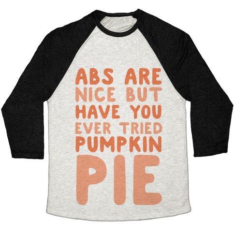 Virgin Teez  Baseball Tee ABS ARE NICE BUT HAVE YOU EVER TRIED PUMPKIN PIE UNISEX TRI-BLEND BASEBALL TEE
