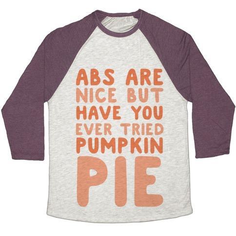 Virgin Teez  Baseball Tee ABS ARE NICE BUT HAVE YOU EVER TRIED PUMPKIN PIE UNISEX TRI-BLEND BASEBALL TEE