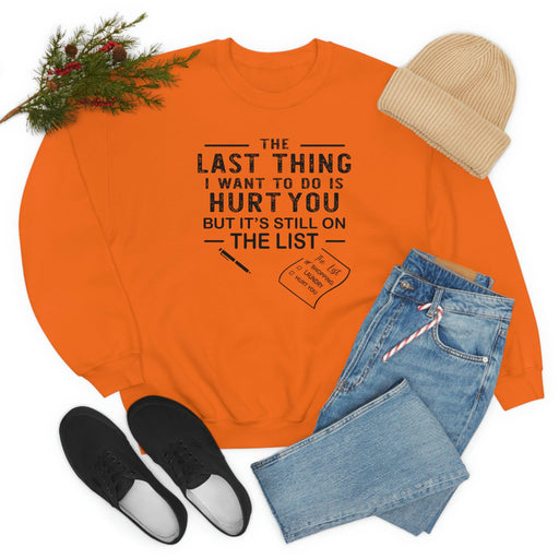 The Last Thing I Want To Do Sweat Shirt