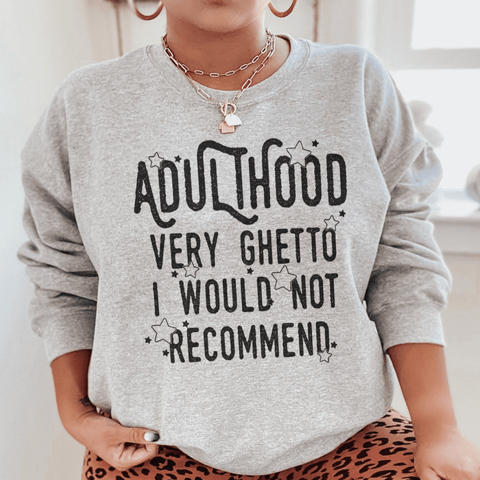 Adulthood Very Ghetto I Would Not Recommend
