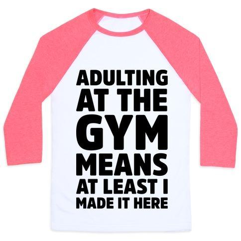 Virgin Teez  Baseball Tee ADULTING AT THE GYM MEANS AT LEAST I MADE IT HERE UNISEX CLASSIC BASEBALL TEE