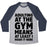 Virgin Teez  Baseball Tee Unisex Tri-Blend Baseball Tee / small / Athletic Gray / Navy ADULTING AT THE GYM MEANS AT LEAST I MADE IT HERE UNISEX TRI-BLEND BASEBALL TEE