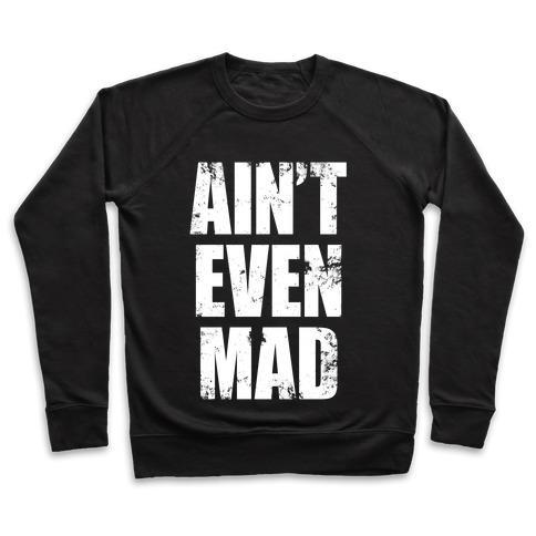 Virgin Teez  Pullover Crewneck Sweatshirt / x-small / Black AIN'T EVEN MAD CREWNECK SWEATSHIRT