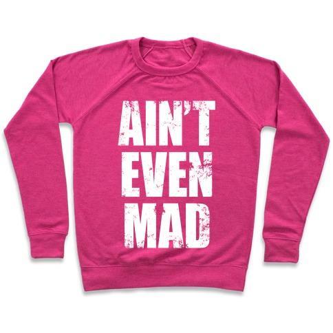 Virgin Teez  Pullover Crewneck Sweatshirt / x-small / Deep Pink AIN'T EVEN MAD CREWNECK SWEATSHIRT