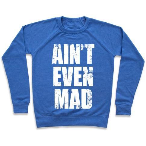 Virgin Teez  Pullover Crewneck Sweatshirt / x-small / Heathered Blue AIN'T EVEN MAD CREWNECK SWEATSHIRT