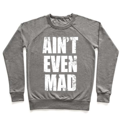 Virgin Teez  Pullover Crewneck Sweatshirt / x-small / Heathered Gray AIN'T EVEN MAD CREWNECK SWEATSHIRT