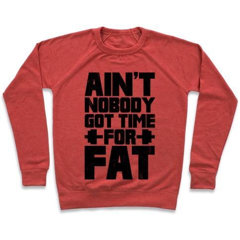 Virgin Teez  Pullover Crewneck Sweatshirt / x-small / Heathered Red AIN'T NOBODY GOT TIME FOR FAT CREWNECK SWEATSHIRT