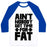 Virgin Teez  Baseball Tee Unisex Classic Baseball Tee / x-small / White/Blue AIN'T NOBODY GOT TIME FOR FAT UNISEX CLASSIC BASEBALL TEE