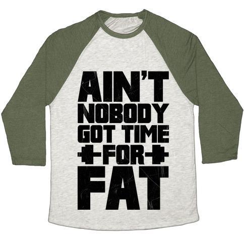 Virgin Teez  Baseball Tee Unisex Tri-Blend Baseball Tee / small / Oatmeal / Moss AIN'T NOBODY GOT TIME FOR FAT UNISEX TRI-BLEND BASEBALL TEE