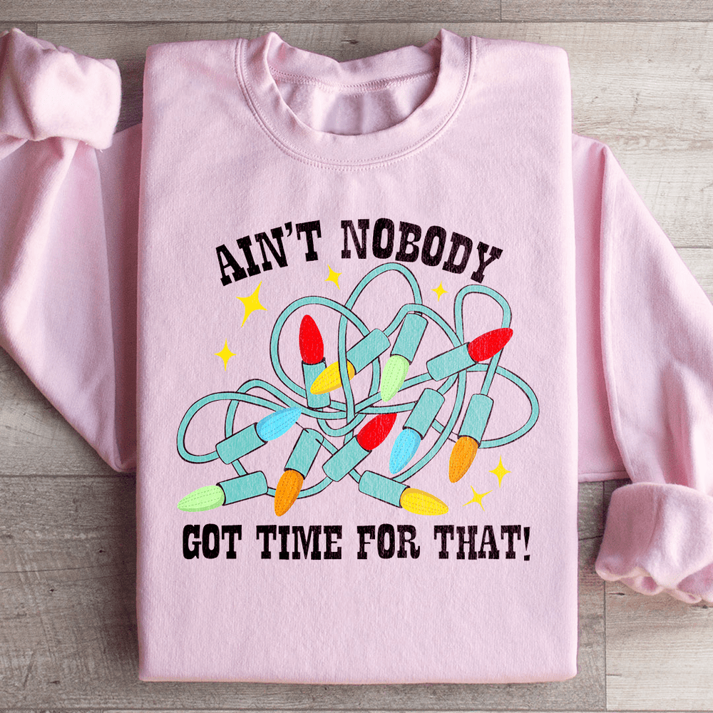 Ain't Nobody Got Time For That