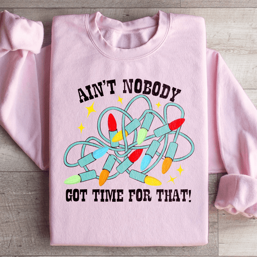 Ain't Nobody Got Time For That