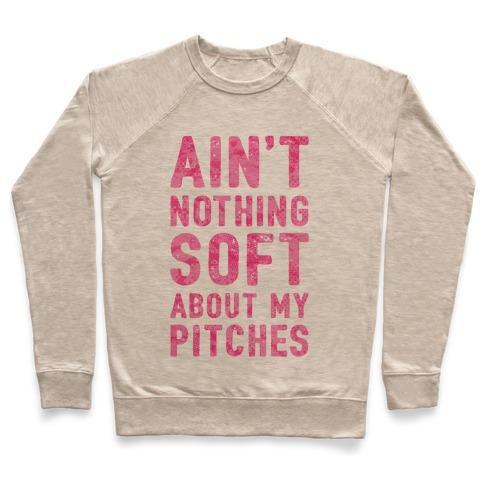 Virgin Teez  Pullover Crewneck Sweatshirt / x-small / Heathered Oatmeal AIN'T NOTHING SOFT ABOUT MY PITCHES CREWNECK SWEATSHIRT