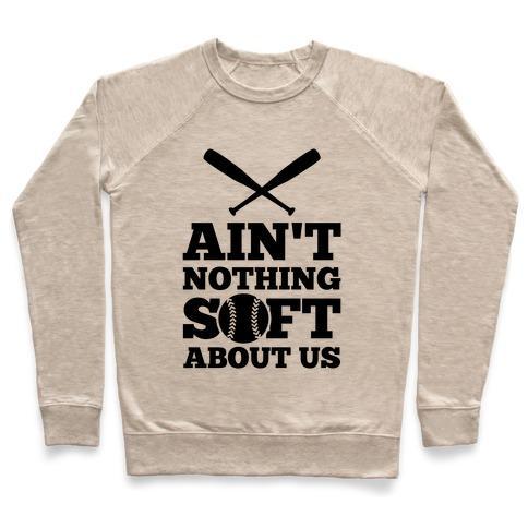 Virgin Teez  Pullover Crewneck Sweatshirt / x-small / Heathered Oatmeal AIN'T NOTHING SOFT ABOUT US CREWNECK SWEATSHIRT