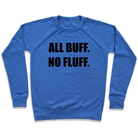 Virgin Teez  Pullover Crewneck Sweatshirt / x-small / Heathered Blue ALL BUFF. NO FLUFF (BLACK FONT) CREWNECK SWEATSHIRT
