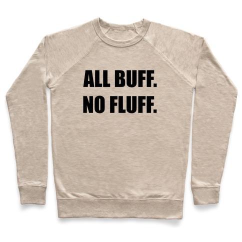 Virgin Teez  Pullover Crewneck Sweatshirt / x-small / Heathered Oatmeal ALL BUFF. NO FLUFF (BLACK FONT) CREWNECK SWEATSHIRT