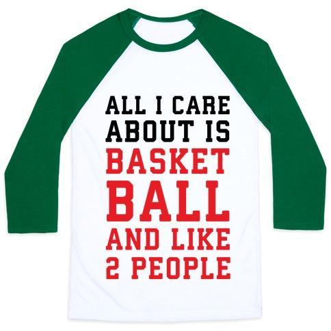 Virgin Teez  Baseball Tee Unisex Classic Baseball Tee / x-small / White/Dark Green ALL I CARE ABOUT IS BASKETBALL AND LIKE 2 PEOPLE UNISEX CLASSIC BASEBALL TEE