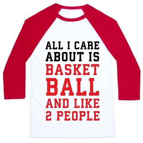Virgin Teez  Baseball Tee Unisex Classic Baseball Tee / x-small / White/Red ALL I CARE ABOUT IS BASKETBALL AND LIKE 2 PEOPLE UNISEX CLASSIC BASEBALL TEE