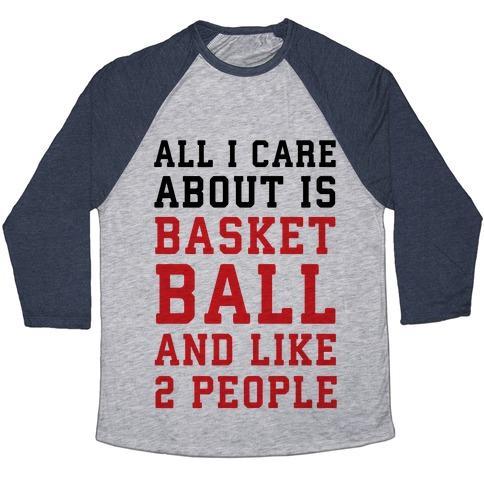Virgin Teez  Baseball Tee Unisex Tri-Blend Baseball Tee / small / Athletic Gray / Navy ALL I CARE ABOUT IS BASKETBALL AND LIKE 2 PEOPLE UNISEX TRI-BLEND BASEBALL TEE