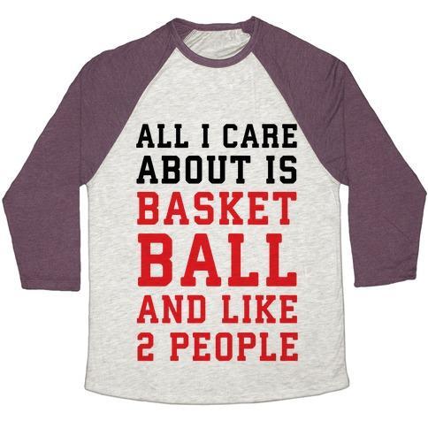Virgin Teez  Baseball Tee Unisex Tri-Blend Baseball Tee / small / Oatmeal / Maroon ALL I CARE ABOUT IS BASKETBALL AND LIKE 2 PEOPLE UNISEX TRI-BLEND BASEBALL TEE