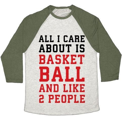 Virgin Teez  Baseball Tee Unisex Tri-Blend Baseball Tee / small / Oatmeal / Moss ALL I CARE ABOUT IS BASKETBALL AND LIKE 2 PEOPLE UNISEX TRI-BLEND BASEBALL TEE